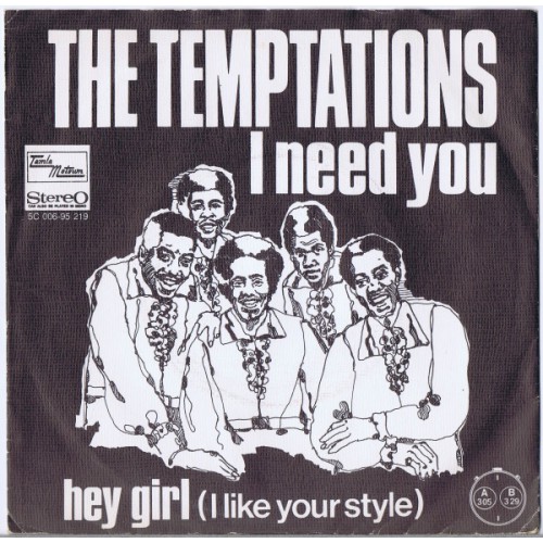 英7” Temptations I Need You / Hey Girl (I Like Your Style) TMG887 Tamla Motown /00080 TEMPTATIONS I Need You / Hey Girl (Tamla Motown 5C 006-95219
