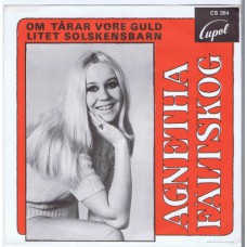 AGNETHA FÄLTSKOG Om Tarar Vore Guld / Litet Solskensbarn (Cupol CS 264) Sweden 1970 PS 45 (ABBA)