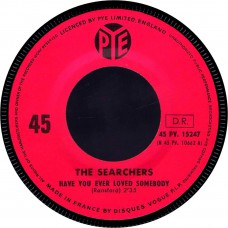 SEARCHERS Have You Ever Loved Somebody / It's Just The Way (PYE PV 15247) France 1966 CS 45
