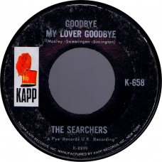 SEARCHERS Goodbye My Lover Goodbye / 'Till I Met You (KAPP K 658) USA 1965 45