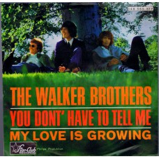 WALKER BROTHERS You Don't Have To Tell Me / My Love Is Growing (Star-Club 148565) Germany 1966 PS 45