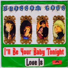 BLOSSOM TOES I'll Be Your Baby Tonight / Love Is (Polydor 59180) Germany 1968 PS 45