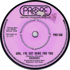CHEROKEE Girl, I've Got News For You / Write To You (Probe PRO 550) UK 1971 cs 45