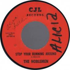 NOBLEMEN Stop Your Running Around (CJL 1001) USA 1967 Tx 45