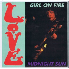 LOVE, THE Girl On Fire / Midnight Sun (Distortions DR 1017) USA 1994 PS 45 (Arthur Lee)