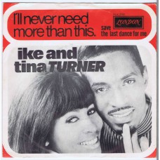 IKE AND TINA TURNER I'll Never Need More Than This / Save The Last Dance For Me (London FLX 3195) Holland 1967 PS 45