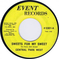CENTRAL PARK WEST Sweets For My Sweets / The Feeling That I Get When You're Near Me (Event 3301) USA 1969 45