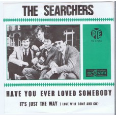 SEARCHERS Have You Ever Loved Somebody / It's Just The Way (PYE 7N 17170) Holland 1966 PS 45