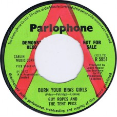 GUY ROPES AND THE TENT PEGS / THE TENT PEGS ‎Burn Your Bras Girls / Dry Water (Parlophone 5951) UK 1972 DEMO 45