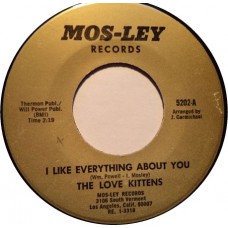 LOVE KITTENS I like Everything About You / Keep It Up (Mos-Ley 5202) USA 196- 45