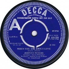 JOHNNY PETERS When You Ask About Love / People Say (Decca F.12172) UK 1965 demo cs 45 (Andrew Loog Oldham)