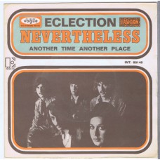 ECLECTION Nevertheless / Time Another Place (Disque Vogue INT. 80148) France 1968 PS 45 (Fotheringay)
