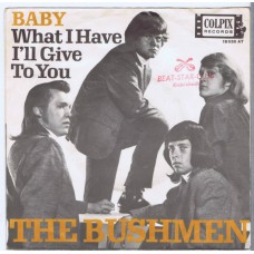 BUSHMEN Baby / What I Have I'll Give You (Colpix 18636) Germany 1965 PS 45 (The Bush)