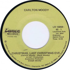 CARLTON MOODY Christmas, Last Christmas Eve / It Don't Seem Like Christmas Anymore (Lamon LR 10059) USA 1982 45