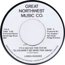 LINDA HUGHES Elvis Won't Be Here For Xmas / Here Comes That Hurt Again (Great Northwest Music Co. 714) Canada 1977 45