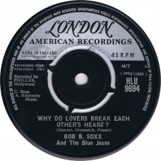 BOB B.SOXX AND THE BLUE JEANS Why Do Lovers Break Each Others's Heart / Dr. Kaplan's Office (London HLU 9694) UK 1963 45