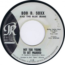 BOB B.SOXX AND THE BLUE JEANS Not Too Young To Get Married / Annette (Philles 113) USA 1963 45