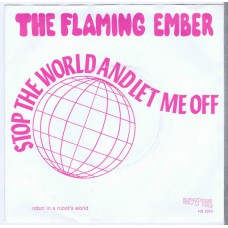 FLAMING EMBER Stop The World And Let Me Off / Robot In A Robot's World (Hot Wax HS 7010) Holland 1969 PS 45