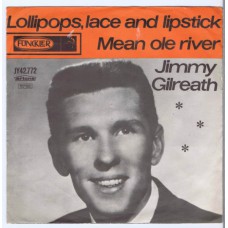 JIMMY GILREATH Lollipops, Lace and Lipstick / Mean Ole River (Funckler JY 42.772) Holland 1963 PS 45