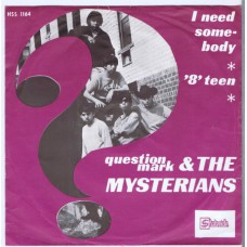 QUESTION MARK AND THE MYSTERIANS I Need Somebody / '8' Teen (Stateside HSS 1164) Holland 1966 PS 45