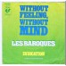 LES BAROQUES Without Feeling, Without Mind / Indication (Park BP 1067) Holland 1973 PS 45