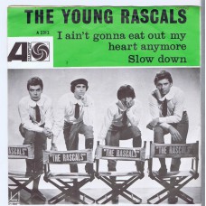 YOUNG RASCALS I Ain't Gonna Eat My Heart Out Anymore / Slow Down (Atlantic A 2312) Holland 1965 PS 45