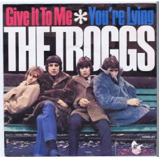 TROGGS Give It To Me / You're Lying (Hansa 19340) Germany 1967 PS 45