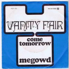 VANITY FARE Come Tomorrow / Megowd (Something Tells Me) (Page One POF 170) Holland 1970 PS 45 (Bandname misspelled as "Vanity Fair")