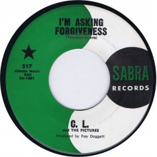 C.L. & THE PICTURES I'm Asking Forgiveness / Let's Take A Ride (Sabra 517) USA 1961 45
