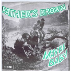 FATHER'S BROWN Maybe Baby / The Yellow Moon Is High (Decca 23.900) Belgium 1970 PS 45