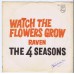 4 SEASONS Watch The Flowers Grow / Raven (Philips 304150 BF) Holland 1967 PS 45