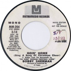 BOBBY SHERMAN Goin' Home (Sing A Song Of Christmas Cheer) / Love's What You're Gettin' For Christmas (Metromedia MM-204) USA 1970 xmas PROMO 45