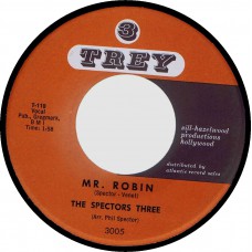 SPECTOR THREE Mr. Robin / My Heart Stood Still (Trey 3005) USA 1960 45 (Phil Spector)
