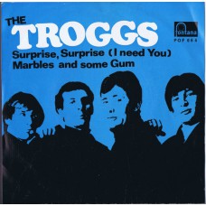 TROGGS Surprise, Surprise / Marbles and Some Gum (Fontana POF 064) Norway 1968 PS 45