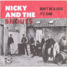 NICKY AND THE SHOUTS Don't Be A Fool / It's Time (CNR UH 9779) Holland 1965 PS 45