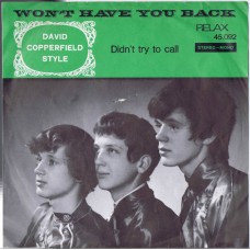 DAVID COPPERFIELD STYLE Won't Have You Back / Didn't Try To Call (Relax 45.092) Holland 1968 PS 45