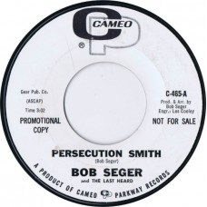 BOB SEGER AND THE LAST HEARD Persecution Smith / Chain Smokin' (Cameo C 465) USA 1967 PROMO 45