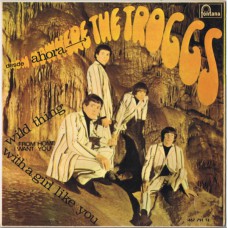 TROGGS Desde Ahora EP: Wild Thing / From Home / With A Girl Like You / I Want You (Fontana 467 791 TE) Spain 1966 PS EP