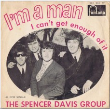 SPENCER DAVIS GROUP I'm A Man / I Can't Get Enough Of It (Fontana 267 669) Holland 1967 PS 45