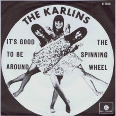 KARLINS It's Good To Be Around / The Spinning Wheel (Parlophone 5550) Holland 1966 PS 45 (Mark Wirtz)