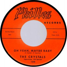 CRYSTALS Oh Yeah, Maybe Baby / There Is No Other (Philles 100) USA 1961 45