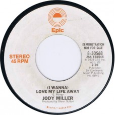 JODY MILLER (I Wanna) Love My Life Away / ss Stereo / Mono (Epic 50568) USA 1978 promo 45