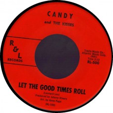 CANDY AND THE KISSES Let The Good Times Roll (R&L 500) USA 1963 45