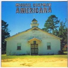 MICHAEL CHAPMAN Americana 1 (Siren / Apropos 604388472826 / SRNACD402) UK 2000 CD