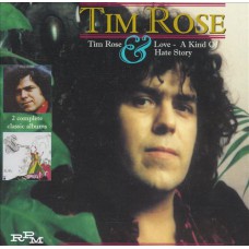 TIM ROSE Tim Rose/Love: A Kind Of Hate Story (RPM 2056) UK 2000 CD (2 LP's = 1 CD)