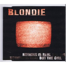 BLONDIE Nothing Is Real But The Girl (3 versions) (Beyond 74321 66380 2) Europe 1999 EP CD