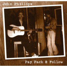 JOHN PHILLIPS Pay Pack and Follow (Eagle EAGCD171) Germany 2001 CD (Rolling Stones)