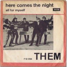 THEM Here Comes The Night / All For Myself (Decca F 12 094) Denmark 1965 PS 45