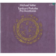 MICHAEL VETTER Tambura Preludes  / Pro Vocationes (Wergo SM 1041/42) Germany 1983 (Autographed by M. Vetter)