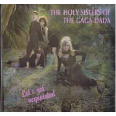 HOLY SISTERS OF THE GAGA DADA Let's Get Acquainted (Bomp) USA 1986 LP